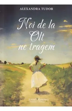 Coperta cărții Noi de la Olt ne tragem
