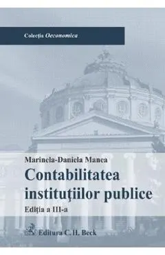 Coperta cărții Contabilitatea institutiilor publice Ed.3 - Marinela-Daniela Manea