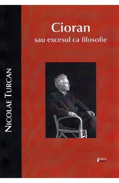 Coperta cărții Cioran sau excesul ca filosofie