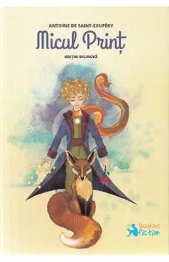 Coperta cărții Micul Print - Antoine de Saint-Exupery (Editie bilingva)