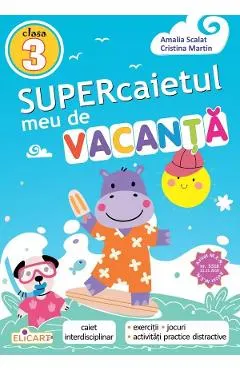 Coperta cărții Supercaietul meu de vacanta - Clasa 3 - Amalia Scalat, Cristina Martin