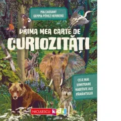 Coperta cărții Prima mea carte de curiozitati. Cele mai uimitoare habitate ale Pamantului - Mia Cassany, Gemma Perez Herrero