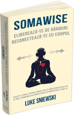 Coperta cărții Somawise. Elibereaza-te de ganduri, reconecteaza-te cu corpul Ed.2