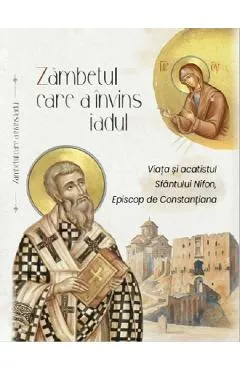 Coperta cărții Zambetul care a invins iadul. Viata si acatistul Sfantului Nifon Episcop de Constantiana