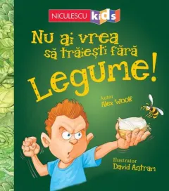Coperta cărții Nu ai vrea să trăiești fără LEGUME!