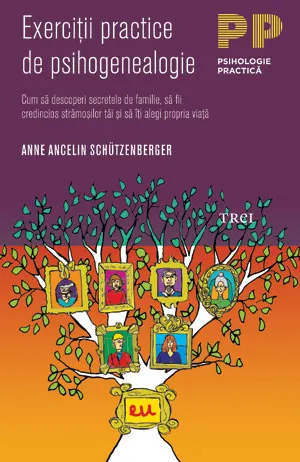 Coperta cărții Exerciții practice de psihogenealogie. Cum să descoperi secretele de familie, să fii credincios strămoșilor tăi și să îți alegi propria viață