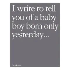 Coperta cărții I Write to Tell You of a Baby Boy Born Only Yesterday .....