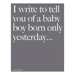 Coperta cărții I Write to Tell You of a Baby Boy Born Only Yesterday .....