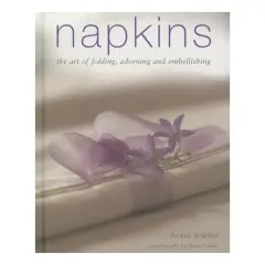 Coperta cărții Napkins: The art of folding, adorning and embellishing