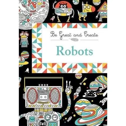 Coperta cărții Robots (Be Great and Create)