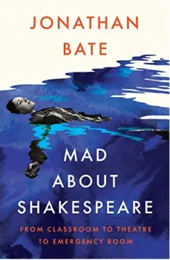 Coperta cărții Mad about Shakespeare, Jonathan Bate