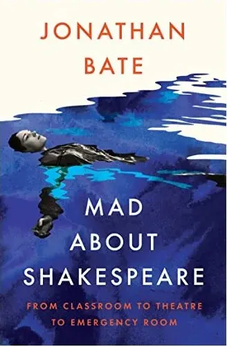 Coperta cărții Mad about Shakespeare, Jonathan Bate