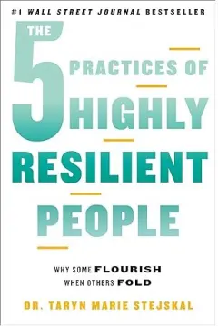 Coperta cărții The 5 Practices of Highly Resilient People