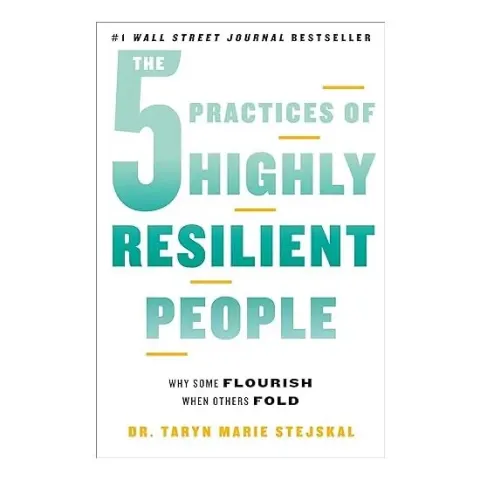 Coperta cărții The 5 Practices of Highly Resilient People