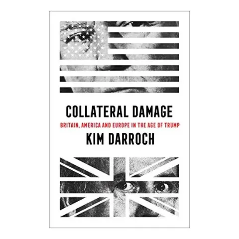 Coperta cărții Collateral Damage : Britain, America and Europe in the Age of Trump