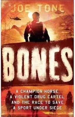 Coperta cărții Bones : A Story of Brothers, a Champion Horse and the Race to Stop America's Most Brutal Cartel
