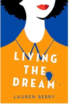Coperta cărții Living the Dream : A millennial tale about friendship, creative jobs and a quarter-life crisis