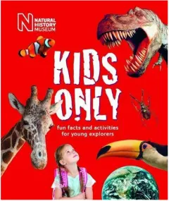 Coperta cărții Kids Only Fun Facts and Activities for Young Explorers