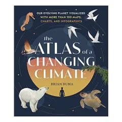 Coperta cărții Atlas of a Changing Climate, Brian Buma
