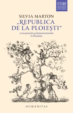 Coperta cărții „Republica de la Ploiești“ și începuturile parlamentarismului în România