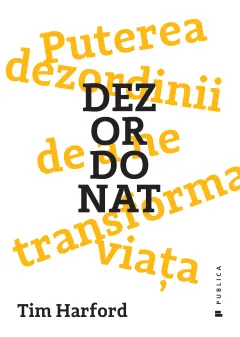 Coperta cărții Dezordonat. Puterea dezordinii de a ne transforma viata