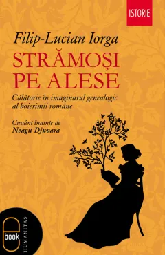 Coperta cărții Stramosi pe alese. Calatorie in imaginarul genealogic al boierimii romane (pdf)