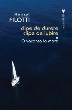 Coperta cărții O vacanta la mare (Clipe de durere, clipe de iubire, vol. I)