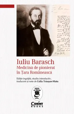 Coperta cărții Iuliu Barasch – Medicină de pionierat în Țara Românească