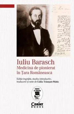 Coperta cărții Iuliu Barasch. Medicina de pionierat in Tara Romaneasca