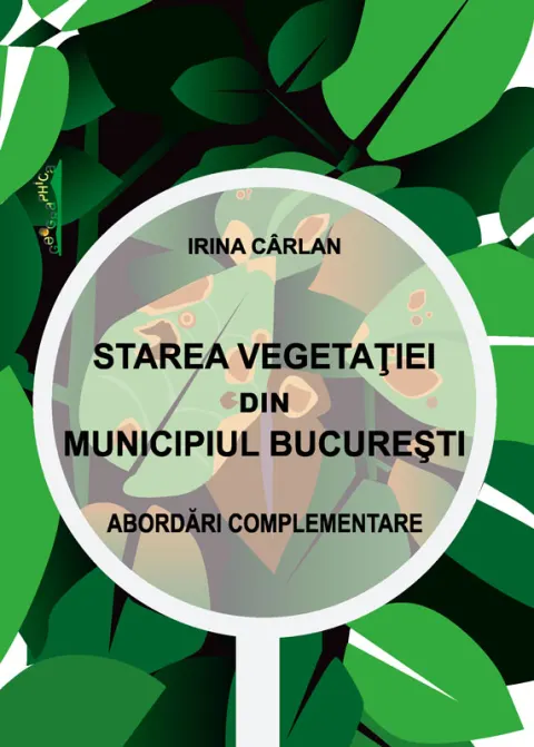 Coperta cărții Starea vegetatiei din Munincipiul Bucuresti. Abordari complementare