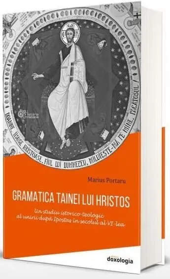 Coperta cărții Gramatica tainei lui Hristos. Un studiu istorico-teologic al unirii după Ipostas în secolul al VI-lea