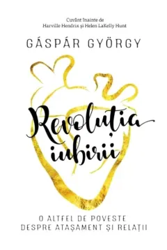 Coperta cărții Revolutia iubirii. O altfel de poveste despre atasament si relatii