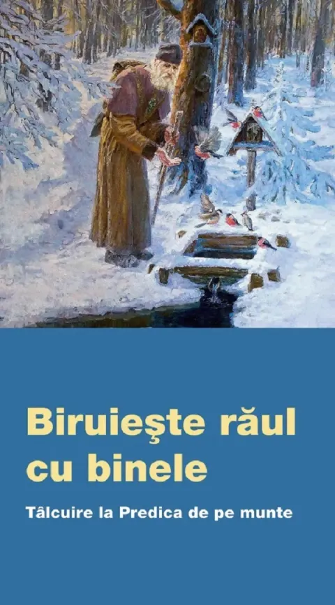 Coperta cărții Biruieste raul cu binele. Talcuire la Predica de pe munte