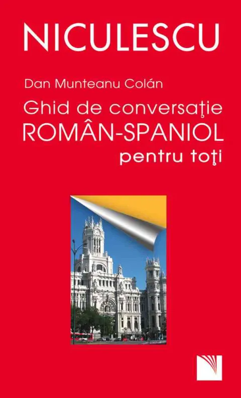 Coperta cărții Ghid de conversație român-spaniol pentru toți / A Romanian - Spanish Guide for Day-To-Day Conversation