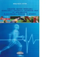 Coperta cărții Cercetari privind modelarea biomecanica a sistemului locomotor uman cu aplicabilitate in recuperarea medicala si sportiva