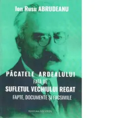 Coperta cărții Pacatele Ardealului fata de sufletul vechiului regat. Fapte, documente si facsimile