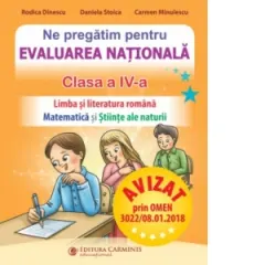 Coperta cărții Ne pregatim pentru Evaluarea Nationala. Clasa a IV-a. Limba si literatura romana. Matematica si Stiinte ale naturii