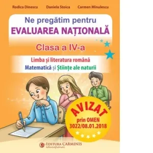 Coperta cărții Ne pregatim pentru Evaluarea Nationala. Clasa a IV-a. Limba si literatura romana. Matematica si Stiinte ale naturii