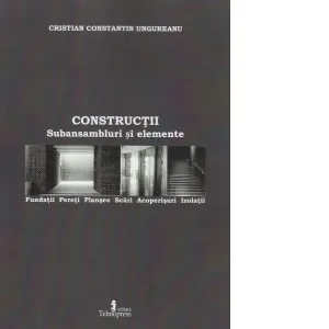 Coperta cărții Constructii. Subansambluri si elemente. Fundatii, pereti, plansee, scari, acoperisuri, izolatii