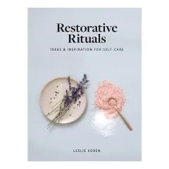 Coperta cărții Restorative rituals: ideas and inspiration for self-care