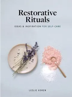 Coperta cărții Restorative rituals: ideas and inspiration for self-care
