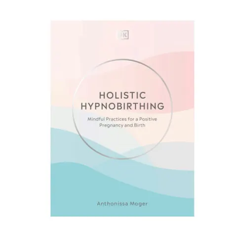 Coperta cărții Holistic hypnobirthing: mindful practices for a positive pregnancy and birth