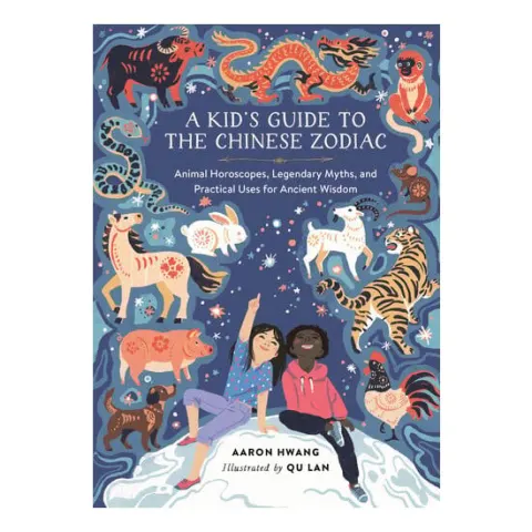 Coperta cărții A kid's guide to the Chinese Zodiac: animal horoscopes, legendary myths, and practical uses for ancient wisdom