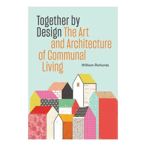 Coperta cărții Together by design: the art and architecture of communal living