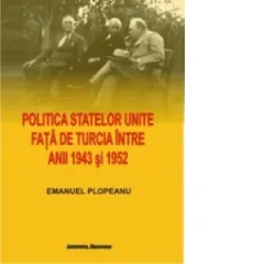 Coperta cărții Politica Statelor Unite fata de Turcia intre anii 1943-1952
