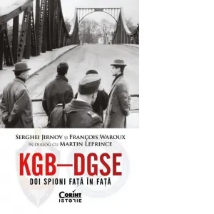 Coperta cărții KGB - DGSE. Doi spioni fata in fata. Serghei Jirnov si Francois Waroux in dialog cu Martin Leprince
