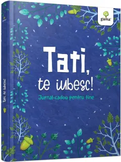 Coperta cărții Tati, te iubesc! Jurnal-cadou pentru tine