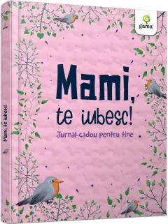 Coperta cărții Mami, te iubesc! Jurnal-cadou pentru tine