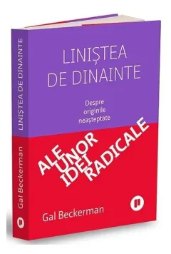 Coperta cărții Linistea de dinainte. Despre originile neasteptate ale unor idei radicale