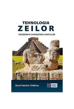 Coperta cărții Tehnologia zeilor. Fascinanta cunoastere a anticilor